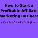 How to Start a Profitable Affiliate Marketing Business