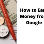 How to Earn Money From Google