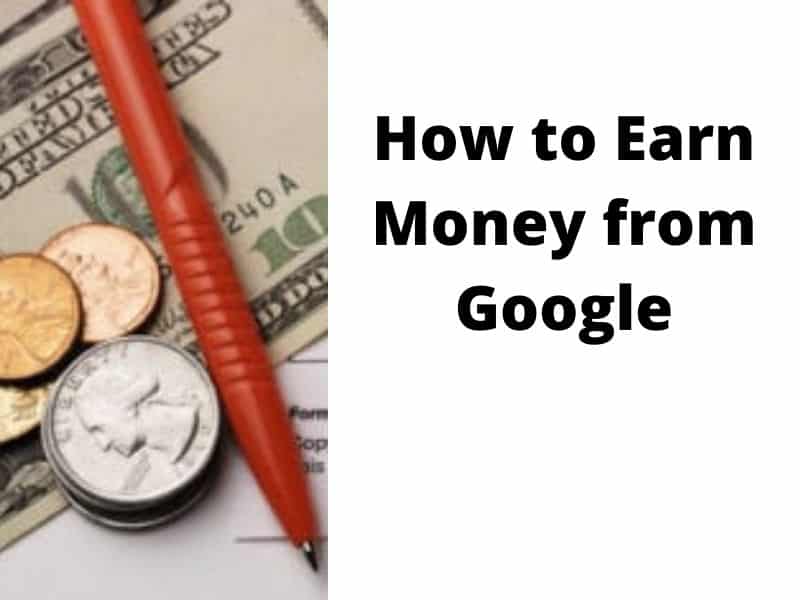 How to Earn Money From Google