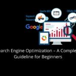 Search Engine Optimization – A Complete Guideline for Beginners
